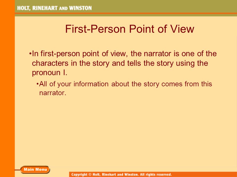 First-Person Point of View In first-person point of view, the narrator is one of the characters in the story and tells the story using the pronoun I.