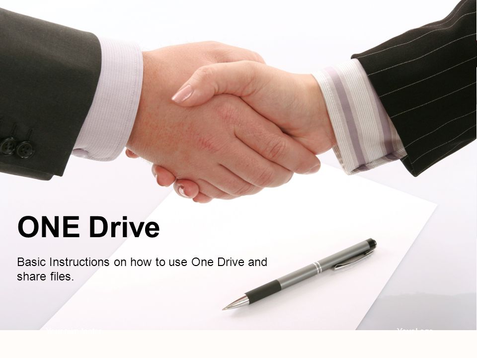 Basic Instructions on how to use One Drive and share files. ONE Drive Your LogoYour own footer