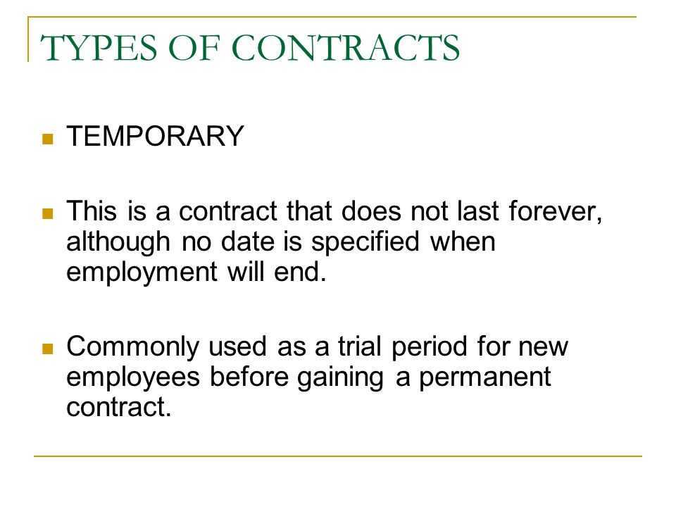 the different types of employment contracts Definitions/types of employment policy information issue date: july 1, 1989 all other benefits will be affected according to the new type of employment b. the different types of employment contracts Definitions/types of employment policy information issue date: july 1, 1989 all other benefits will be affected according to the new type of employment b.