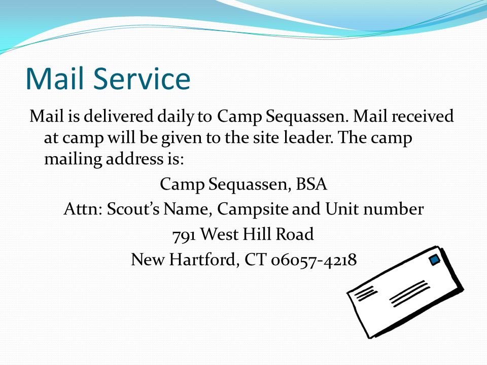 Mail Service Mail is delivered daily to Camp Sequassen.