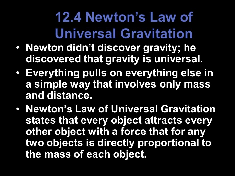 Newton didn’t discover gravity; he discovered that gravity is universal.