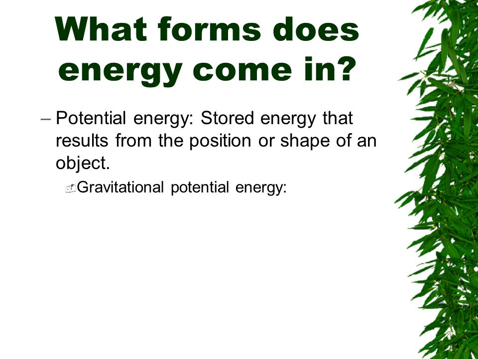 What forms does energy come in.