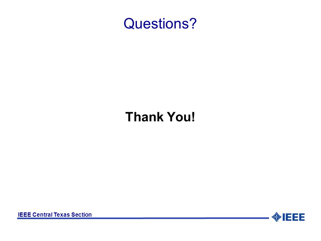 IEEE Central Texas Section Questions Thank You!