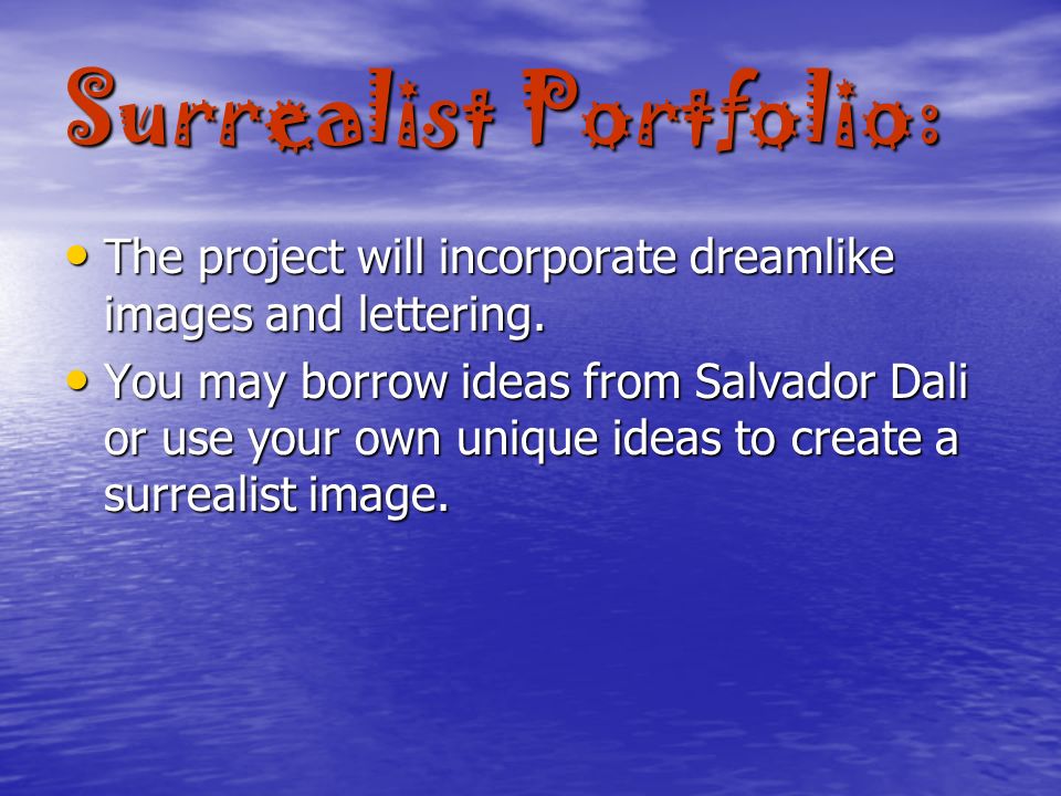 Surrealist Portfolio: The project will incorporate dreamlike images and lettering.