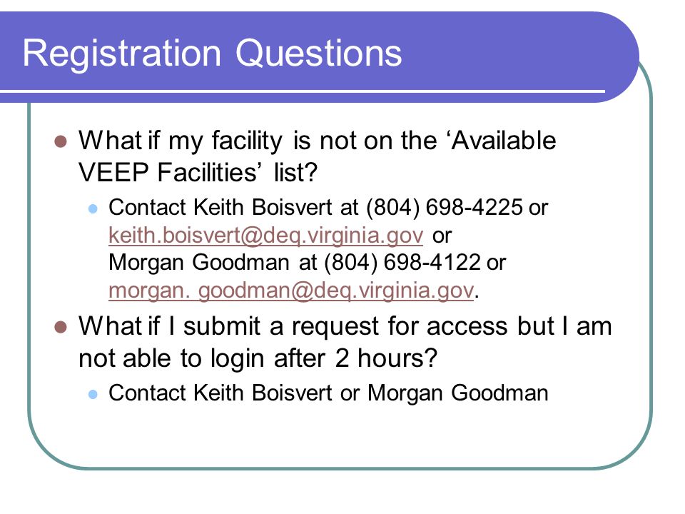 Registration Questions What if my facility is not on the ‘Available VEEP Facilities’ list.