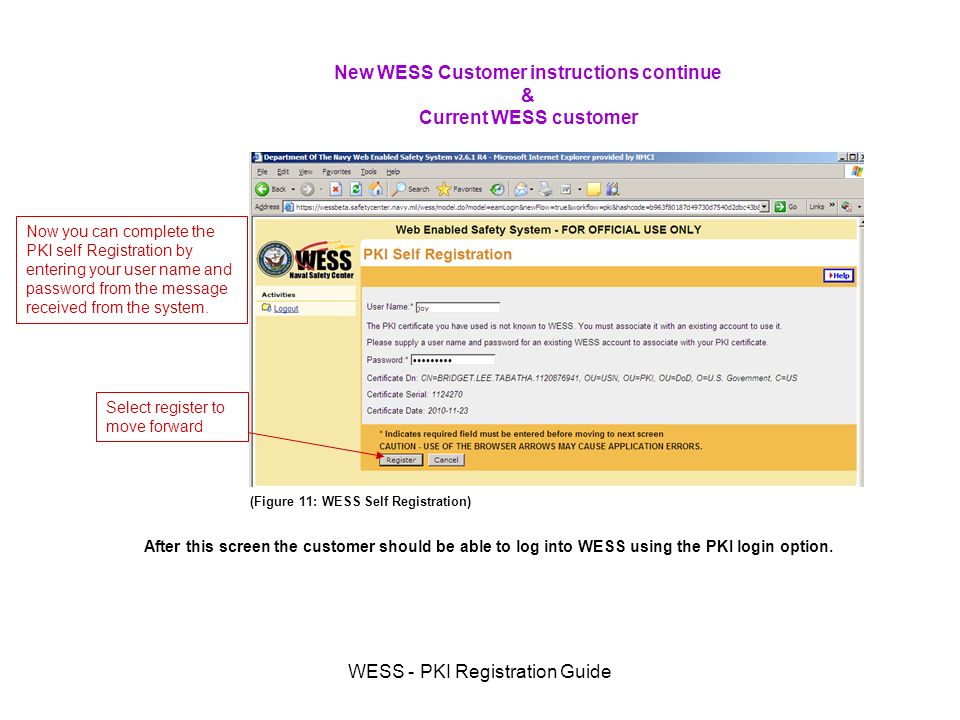 WESS - PKI Registration Guide Now you can complete the PKI self Registration by entering your user name and password from the message received from the system.