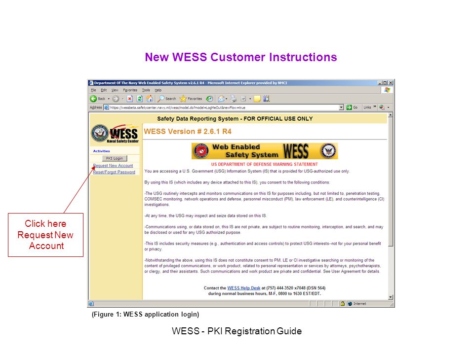 WESS - PKI Registration Guide New WESS Customer Instructions Click here Request New Account (Figure 1: WESS application login)