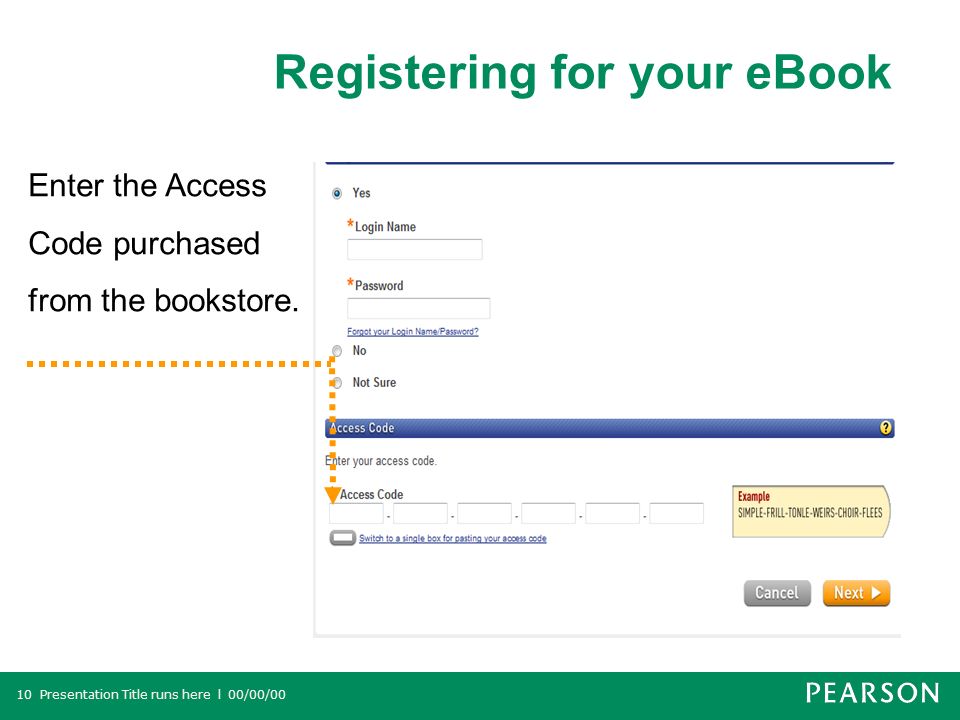 Registering for your eBook Presentation Title runs here l 00/00/0010 Enter the Access Code purchased from the bookstore.