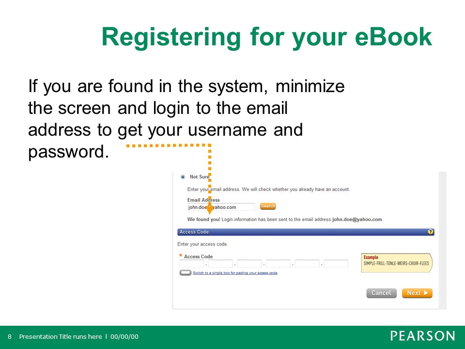 Registering for your eBook Presentation Title runs here l 00/00/008 If you are found in the system, minimize the screen and login to the  address to get your username and password.