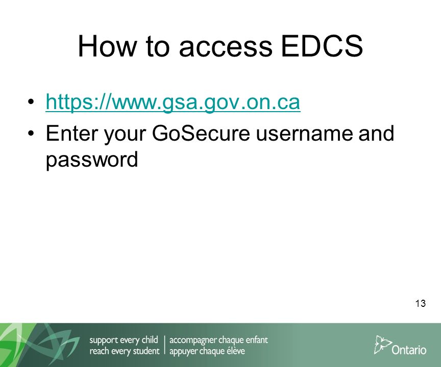 How to access EDCS   Enter your GoSecure username and password 13