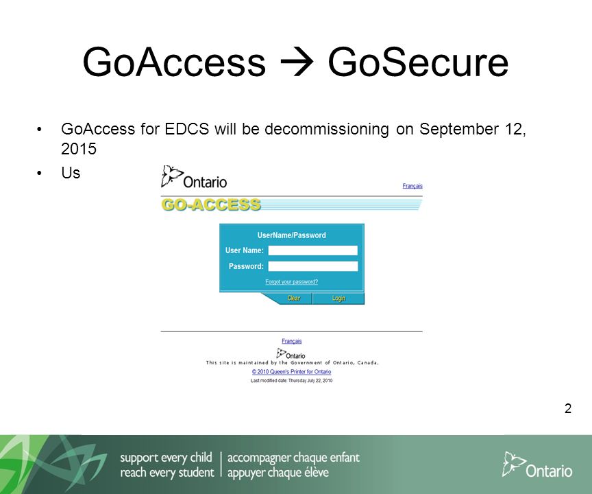 GoAccess  GoSecure GoAccess for EDCS will be decommissioning on September 12, 2015 User login today under GoAccess: 2