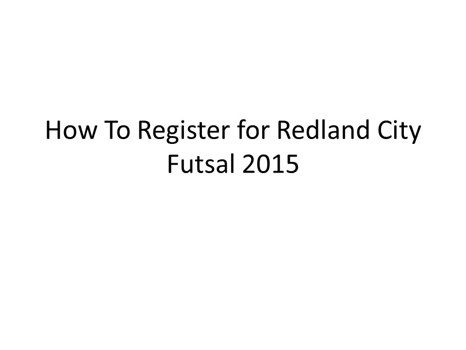 How To Register for Redland City Futsal 2015