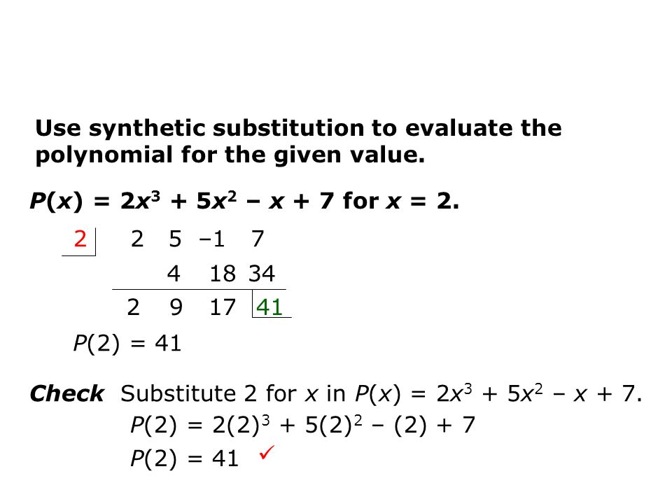 You can use synthetic division to evaluate polynomials.
