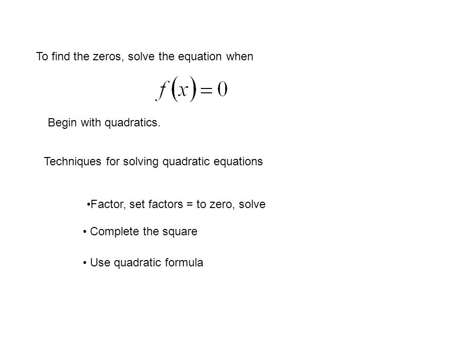 First: How many zeros are we expecting. How many were there in each of our quadratic examples.