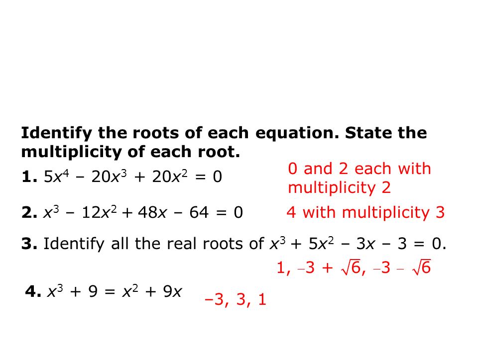 The Conjugate Pairs Theorem says that irrational roots and imaginary roots come in conjugate pairs.