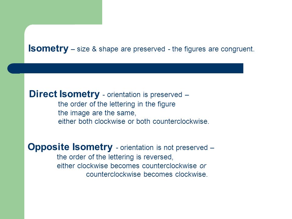 Opposite Isometry - orientation is not preserved – the order of the lettering is reversed, either clockwise becomes counterclockwise or counterclockwise becomes clockwise.