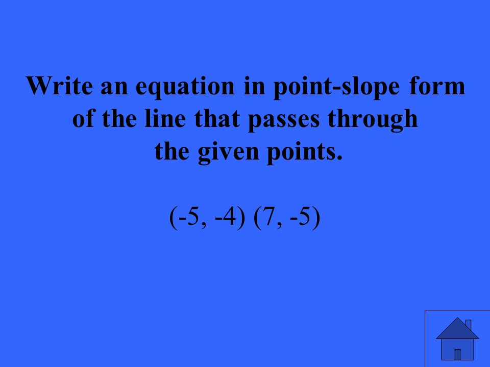 Write an equation in point-slope form of the line that passes through the given points.