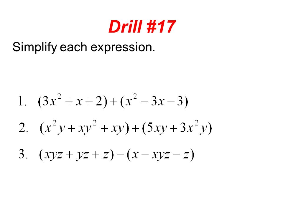 Drill #17 Simplify each expression.