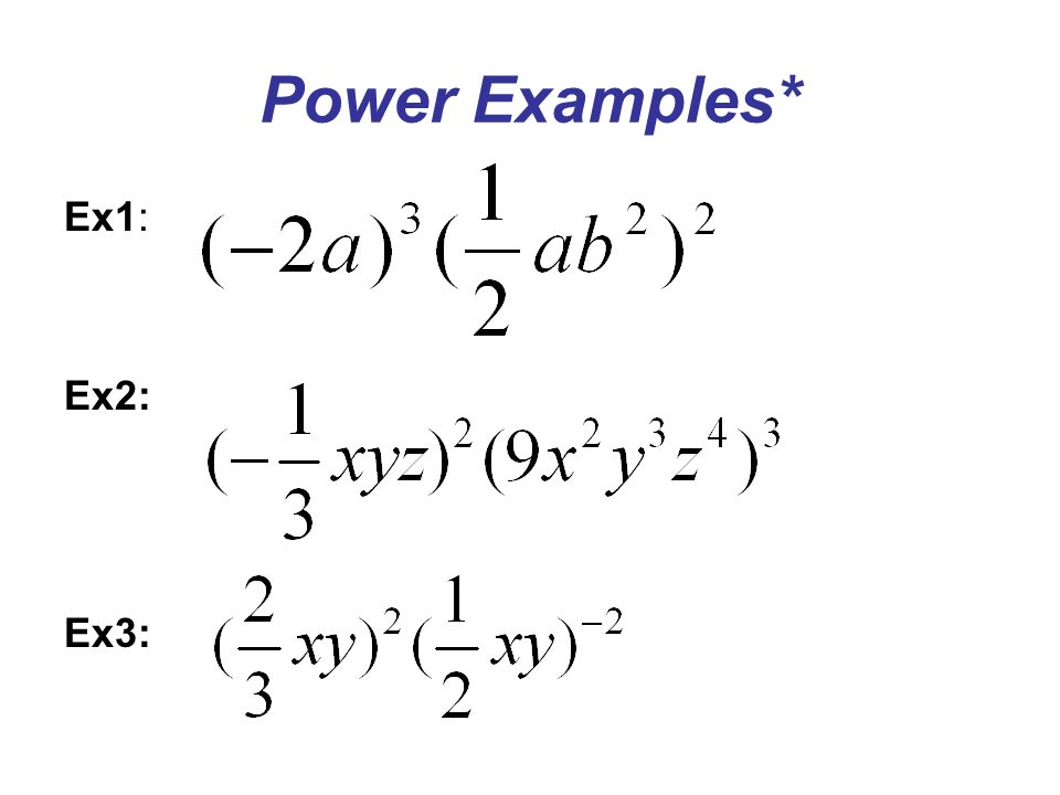 Power Examples* Ex1: Ex2: Ex3: