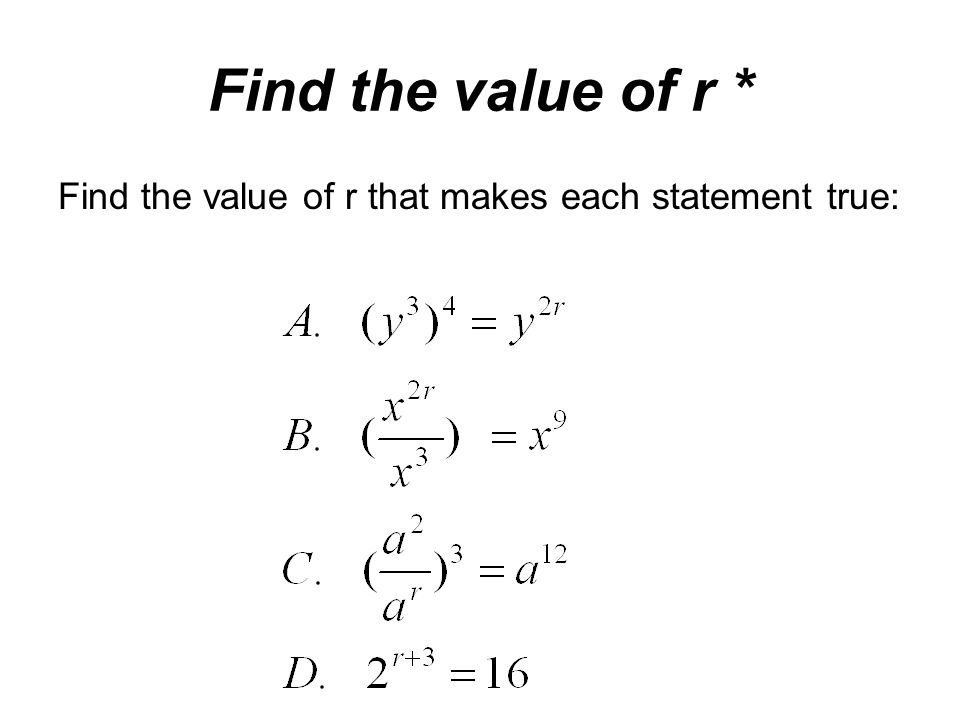 Find the value of r * Find the value of r that makes each statement true: