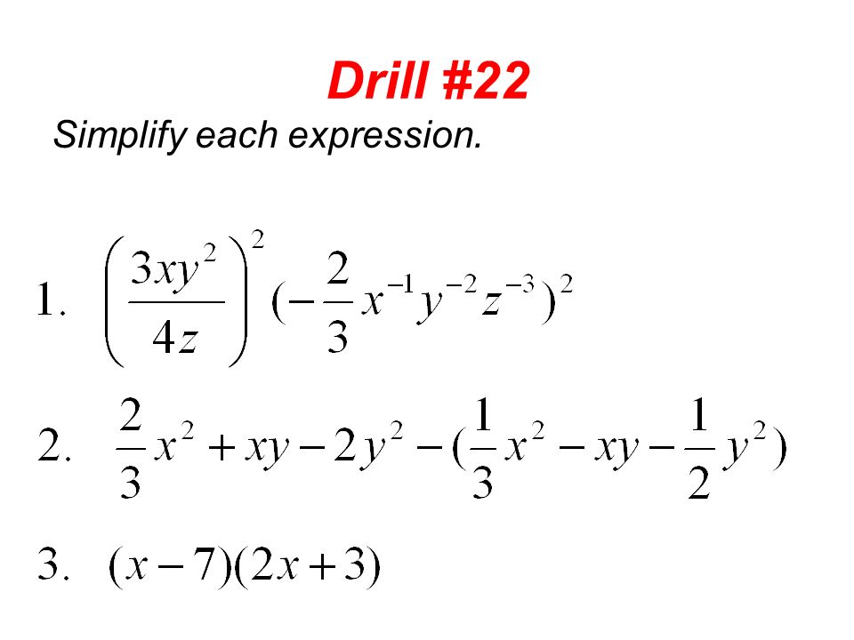 Drill #22 Simplify each expression.