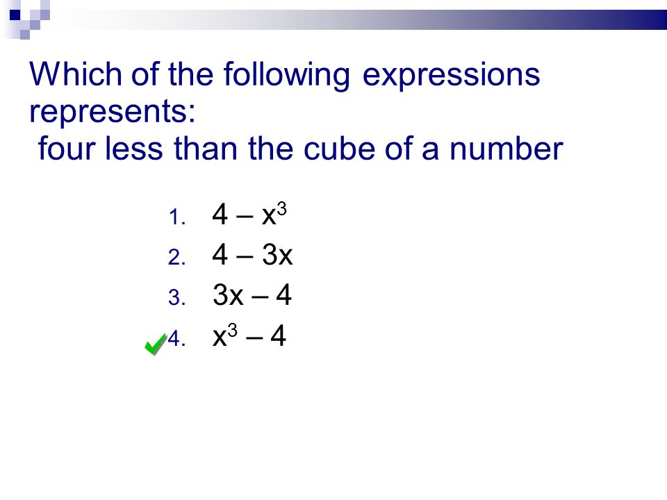 Which of the following expressions represents: four less than the cube of a number 1.
