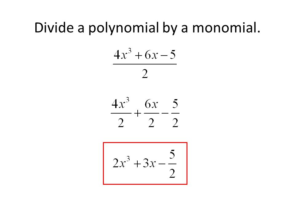 Divide a polynomial by a monomial.