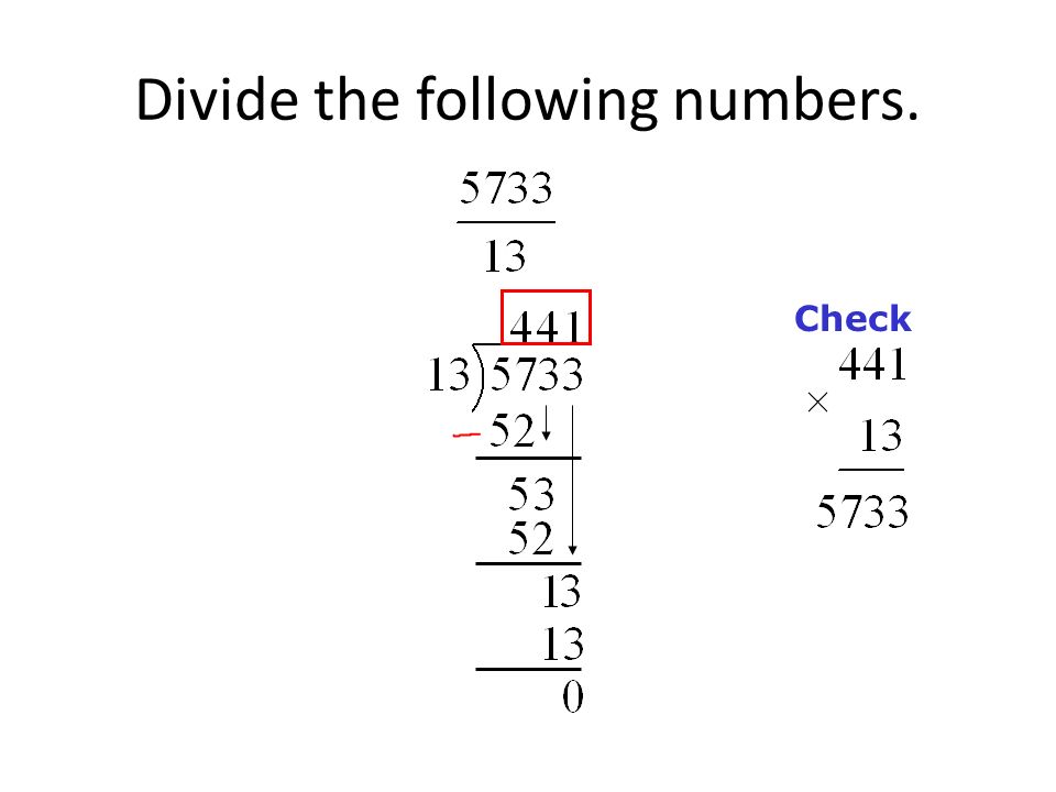 Divide the following numbers. Check