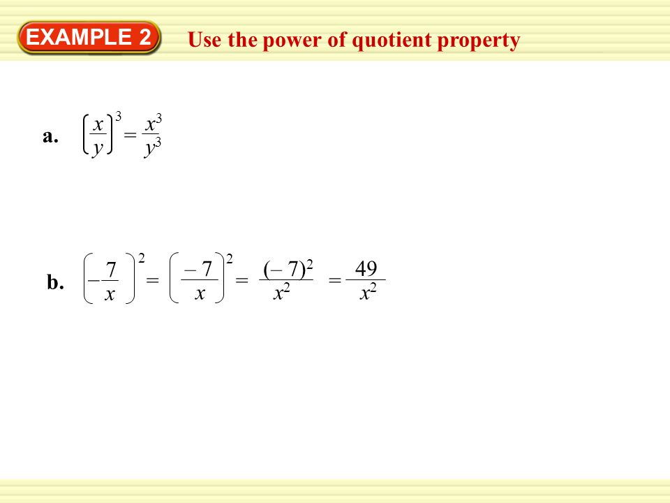 EXAMPLE 2 Use the power of quotient property x3x3 y3y3 = a.a.