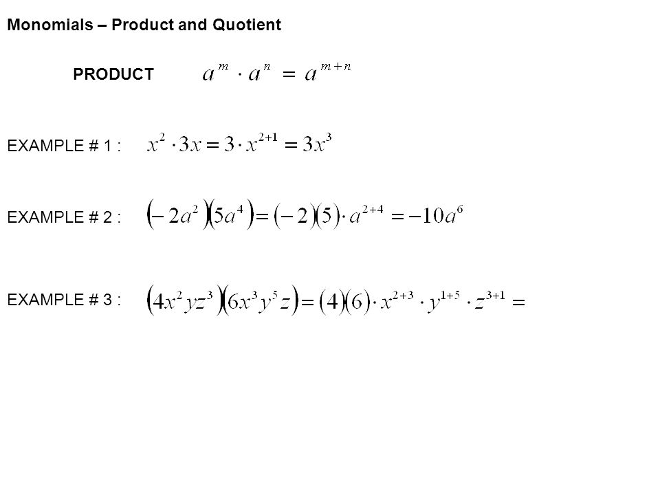 PRODUCT EXAMPLE # 1 : EXAMPLE # 2 : EXAMPLE # 3 : Monomials – Product and Quotient