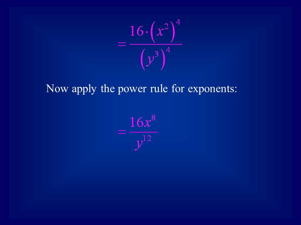 Now apply the power rule for exponents: