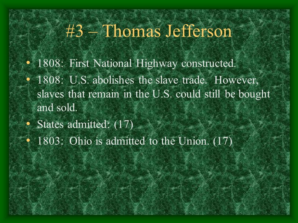 #3 – Thomas Jefferson 1808: First National Highway constructed.