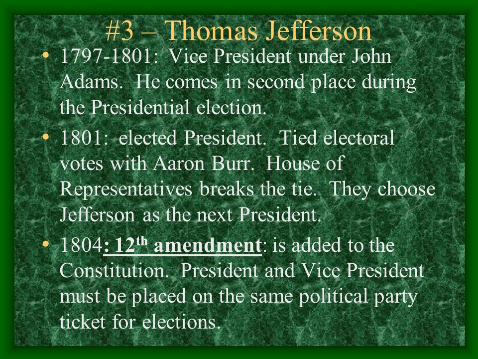 #3 – Thomas Jefferson : Vice President under John Adams.