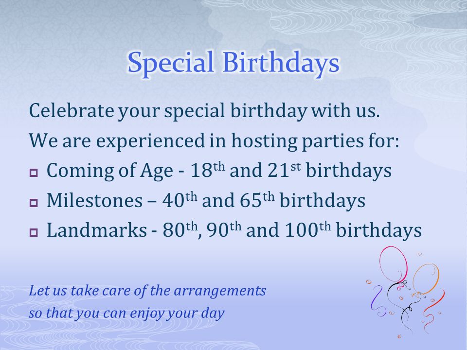 Celebrate your special birthday with us.