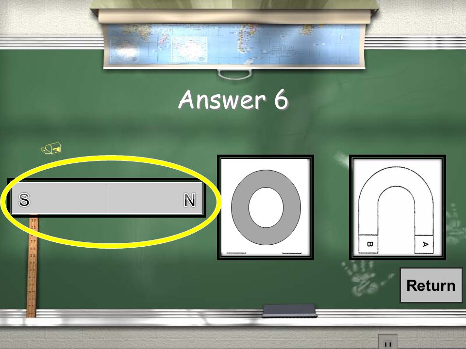 Question 6: Name That Magnet! / Come to the board and circle the Bar magnet!