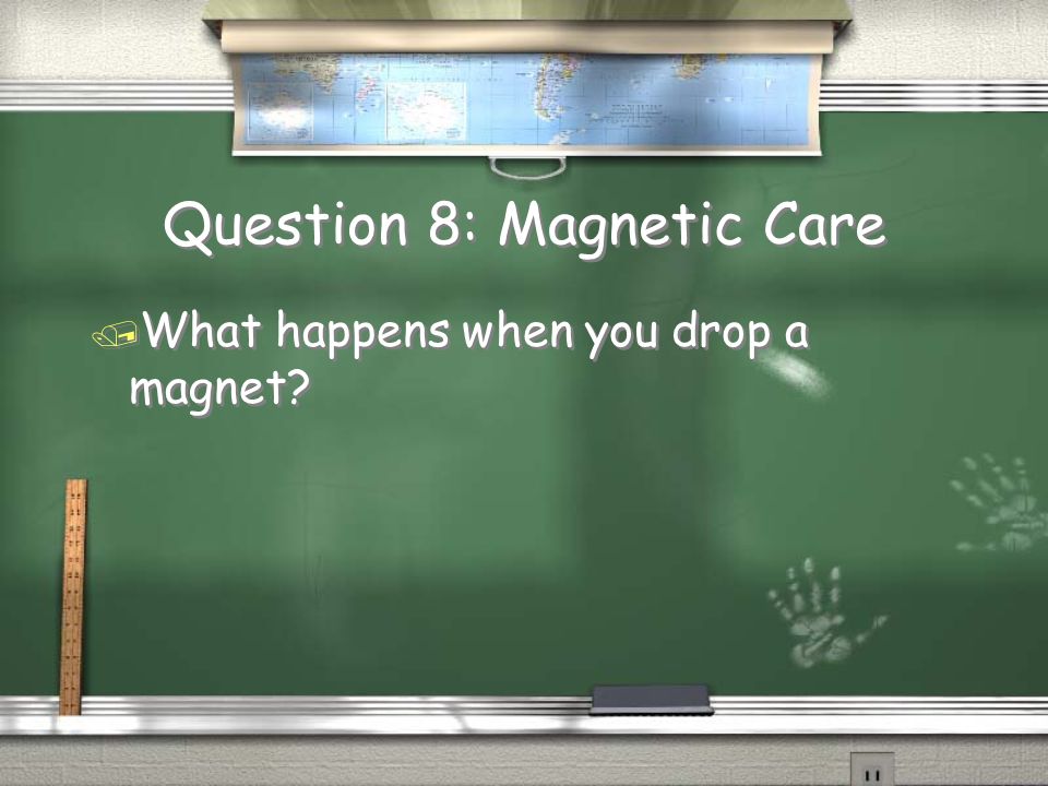 Answer 7 / Keep magnets out of the sun / Don’t drop magnets / Stack magnets when you store them / Keep magnets away from electronics / Keep magnets out of the sun / Don’t drop magnets / Stack magnets when you store them / Keep magnets away from electronics Return