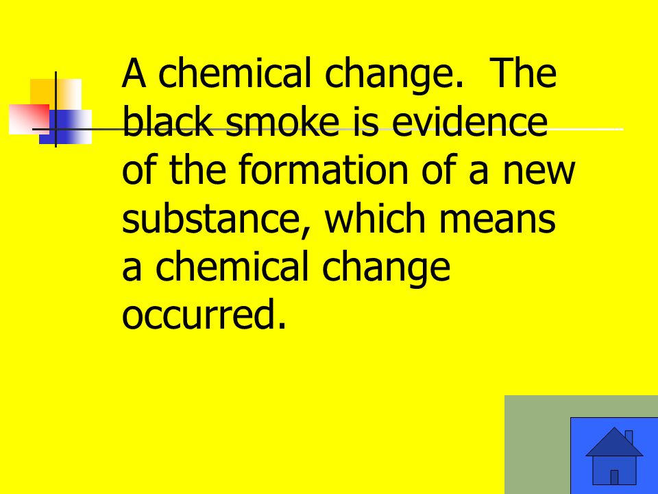 A chemical change.