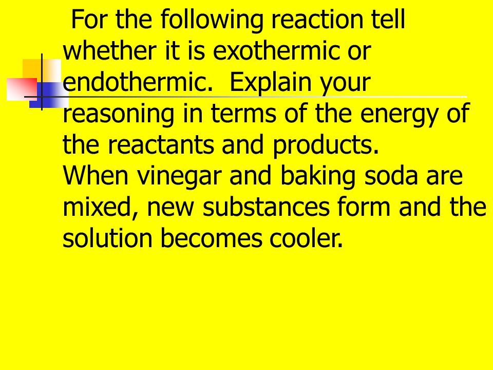 For the following reaction tell whether it is exothermic or endothermic.