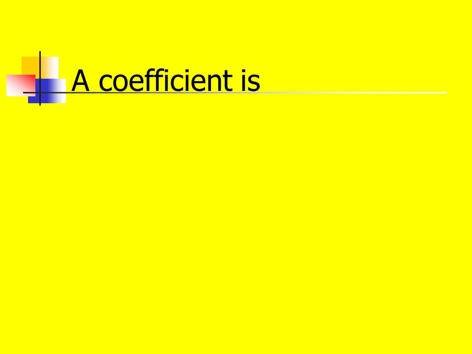 A coefficient is