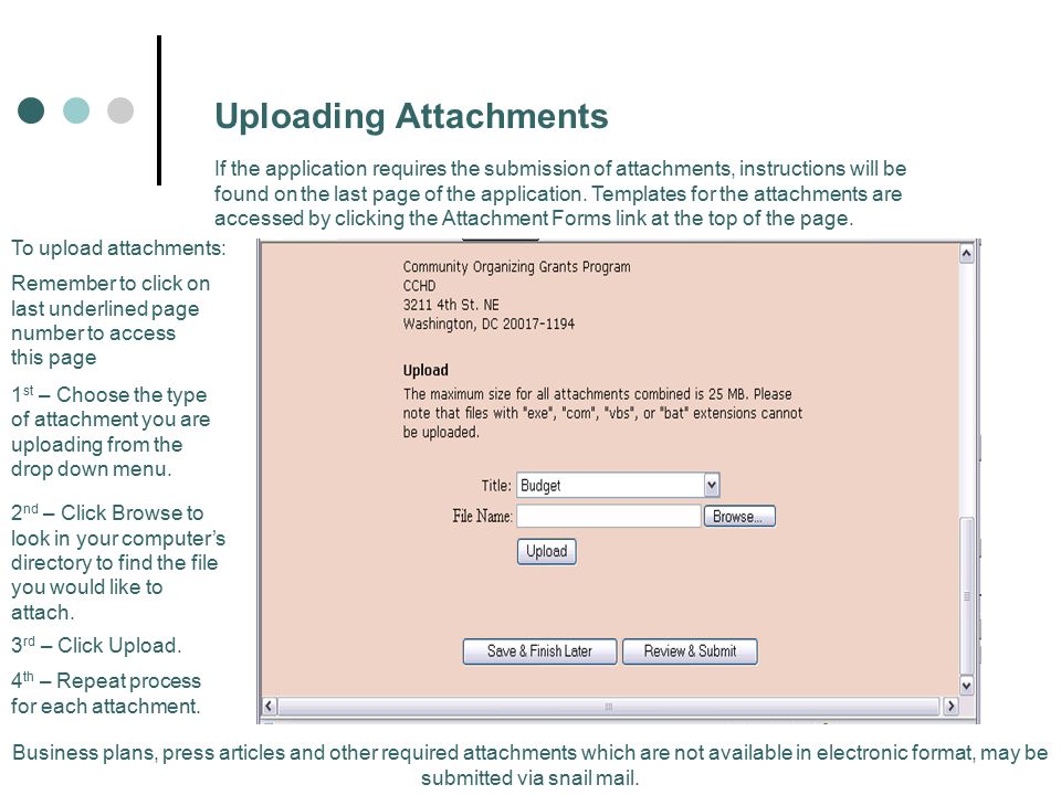 Uploading Attachments If the application requires the submission of attachments, instructions will be found on the last page of the application.