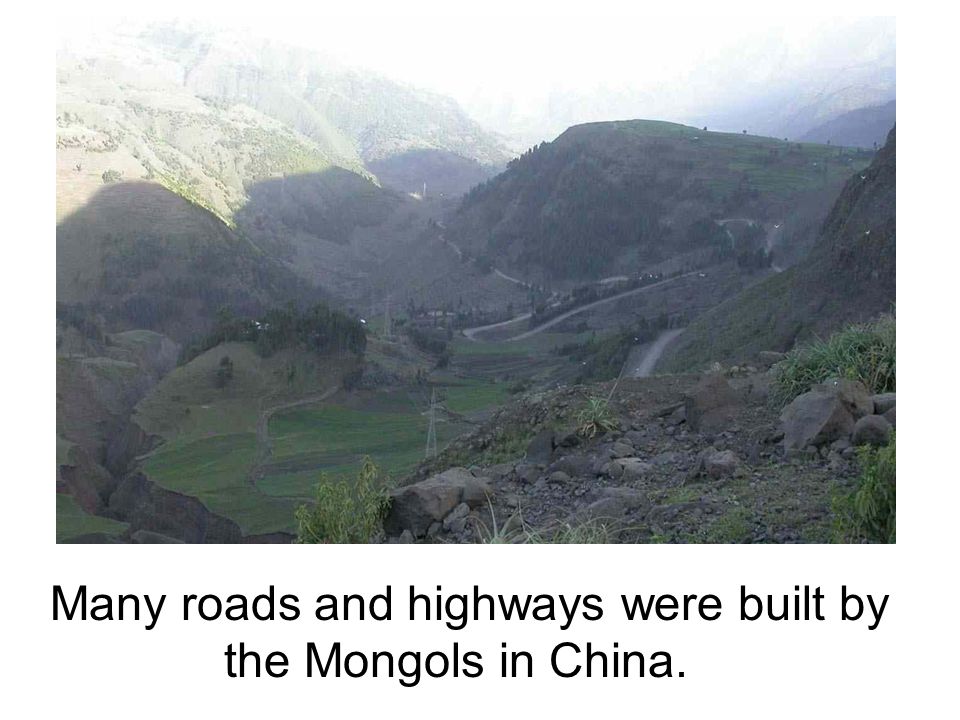 Many roads and highways were built by the Mongols in China.