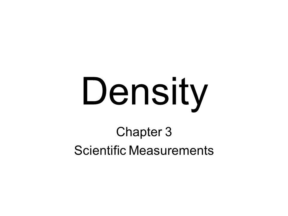 Density Chapter 3 Scientific Measurements