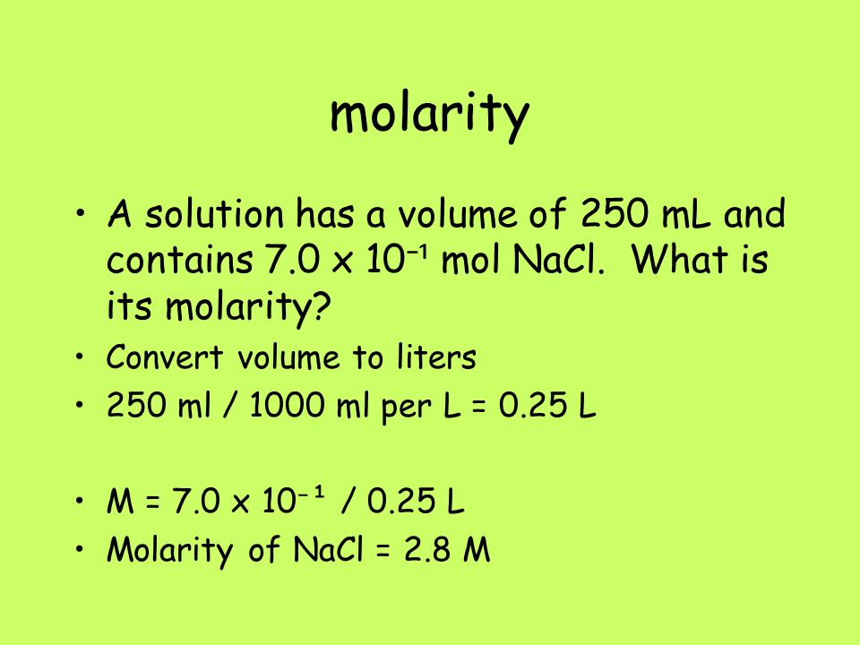 molarity A solution has a volume of 250 mL and contains 7.0 x 10 ⁻¹ mol NaCl.