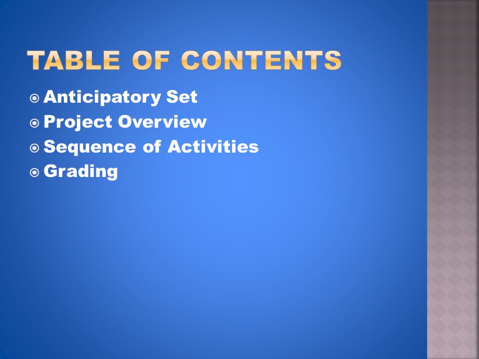  Anticipatory Set  Project Overview  Sequence of Activities  Grading