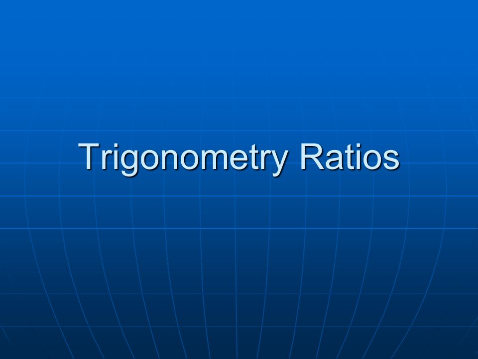 Trigonometry Ratios