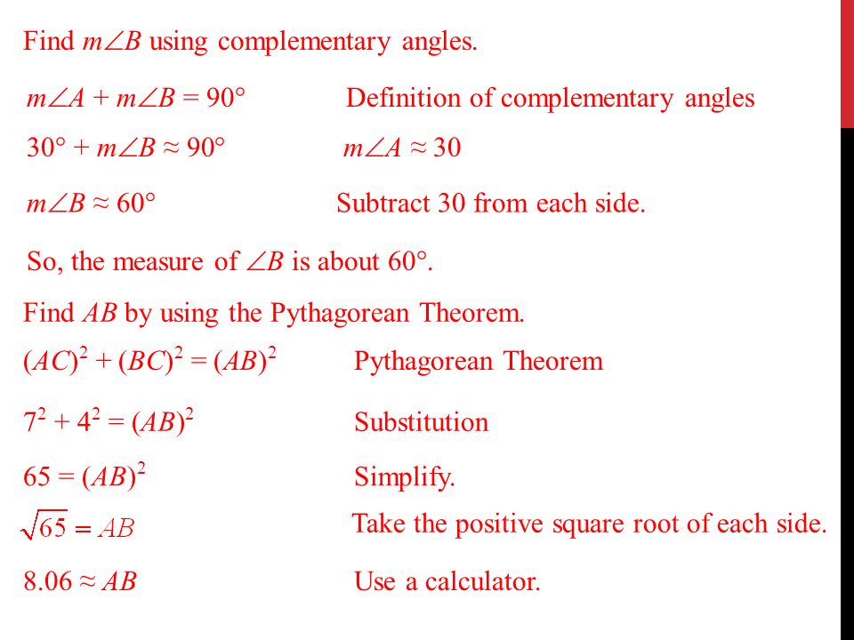 Find m  B using complementary angles. m  B ≈ 60 ° Subtract 30 from each side.