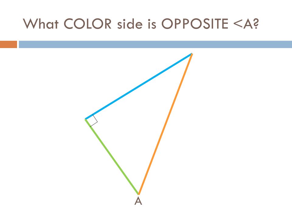 What COLOR side is OPPOSITE <A A