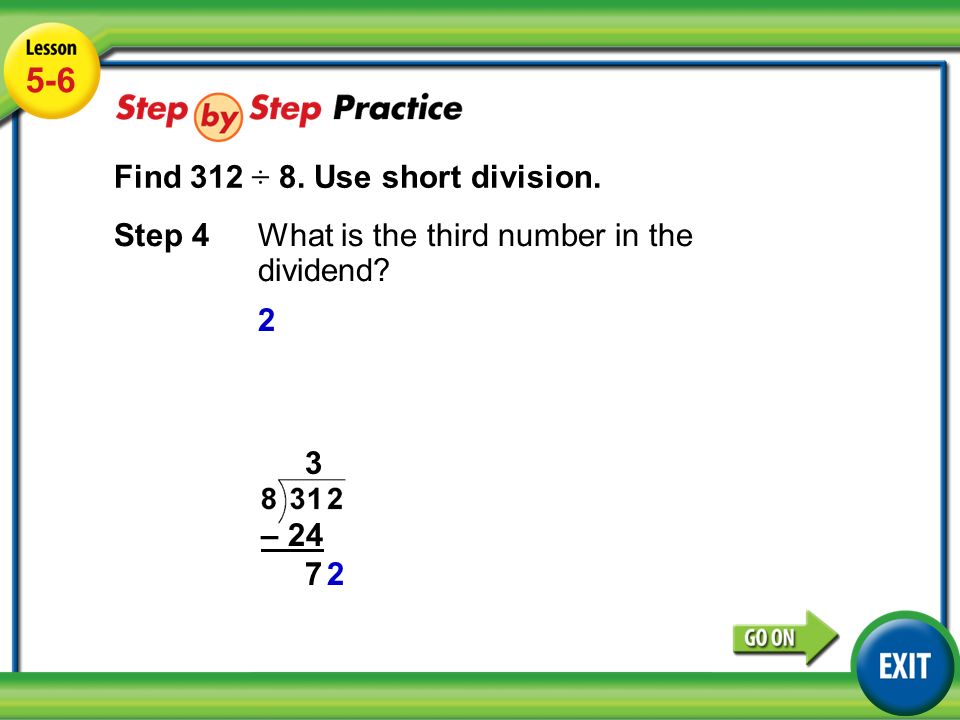 Lesson 5-6 Example Find 312 ÷ 8. Use short division.