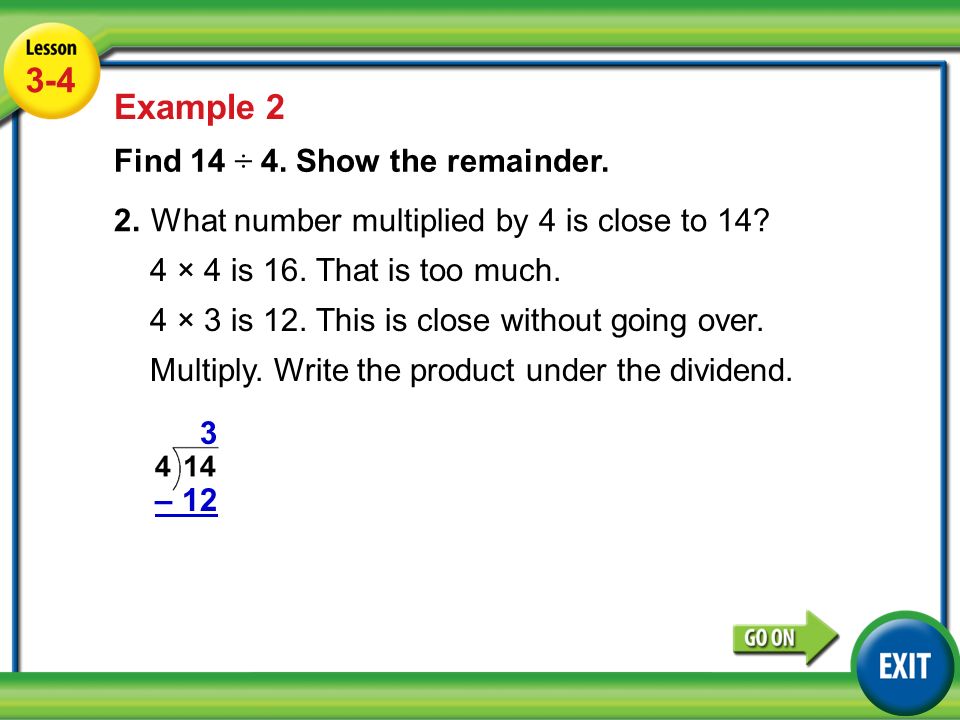Lesson 5-4 Example Example 2 Find 14 ÷ 4. Show the remainder.