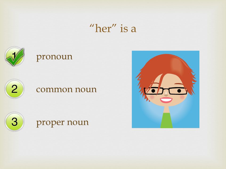 her is a pronoun common noun proper noun